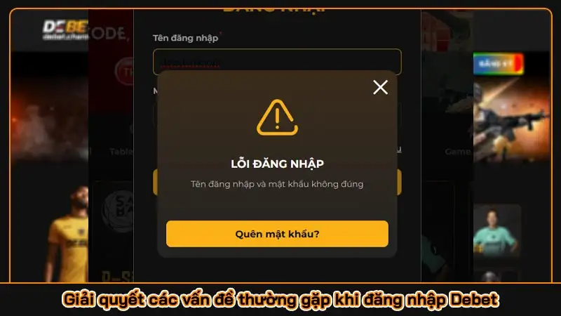 Giải quyết các vấn đề thường gặp khi đăng nhập Debet