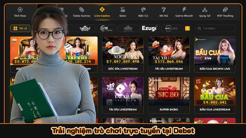 Trải nghiệm trò chơi trực tuyến tại Debet