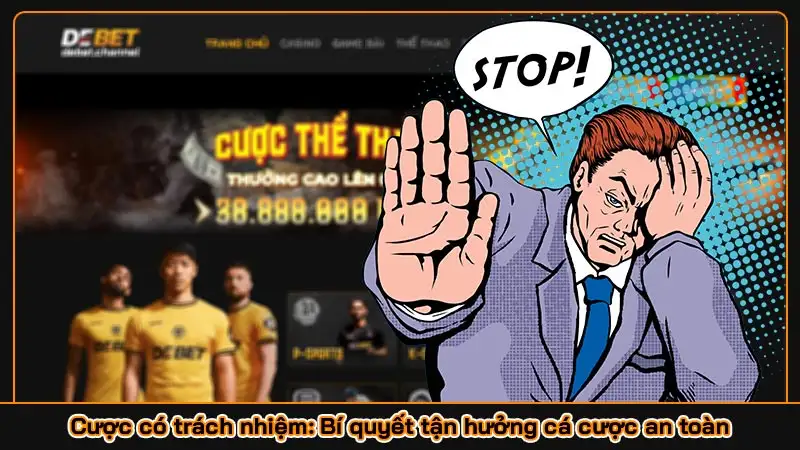 Cược có trách nhiệm: Bí quyết tận hưởng cá cược an toàn