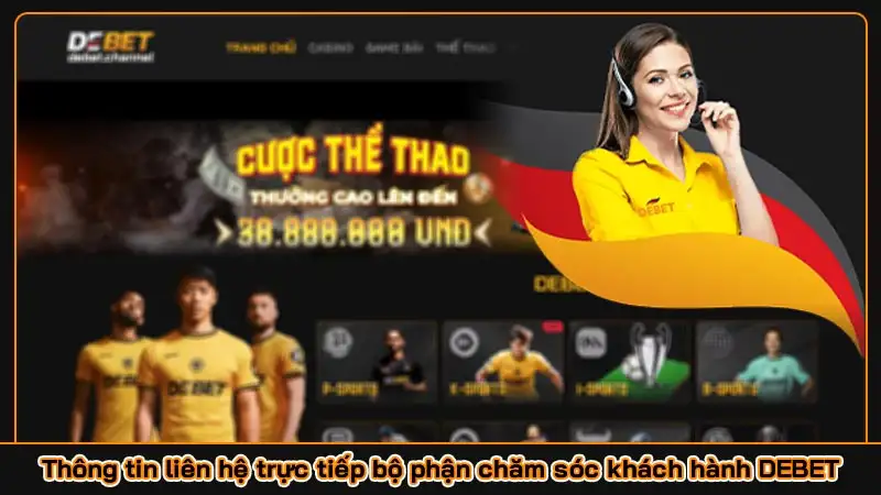 Thông tin liên hệ trực tiếp bộ phận chăm sóc khách hành DEBET