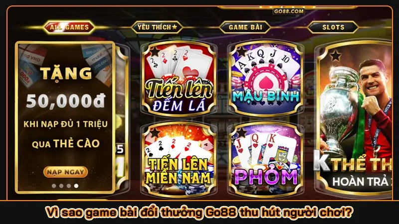 Vì sao game bài đổi thưởng Go88 thu hút người chơi?