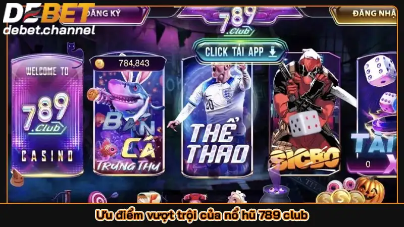 Ưu điểm vượt trội của nổ hũ 789 club